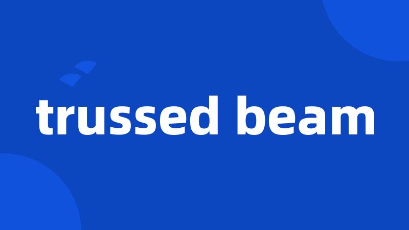 trussed beam