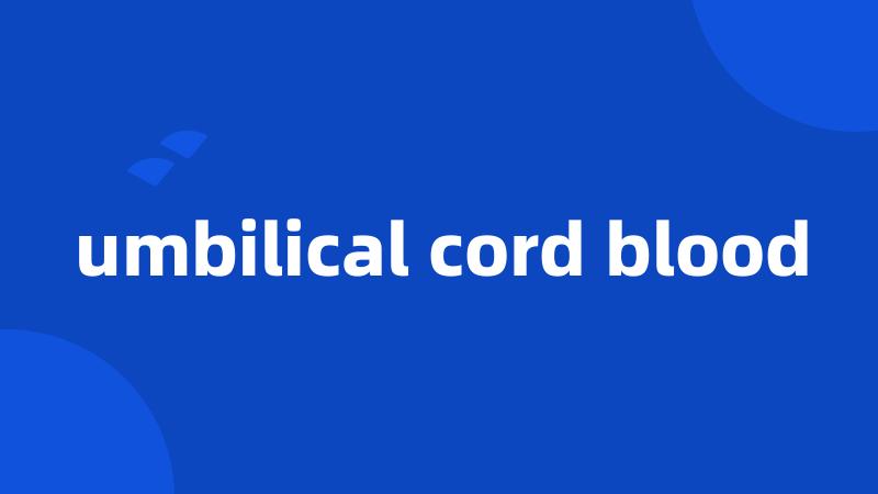 umbilical cord blood