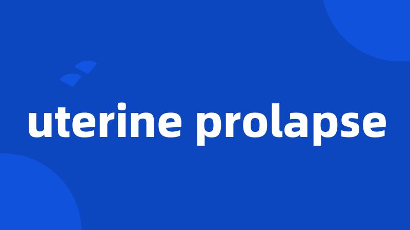 uterine prolapse