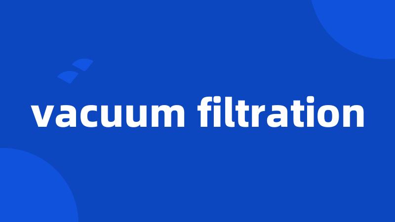 vacuum filtration