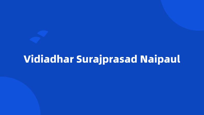 Vidiadhar Surajprasad Naipaul