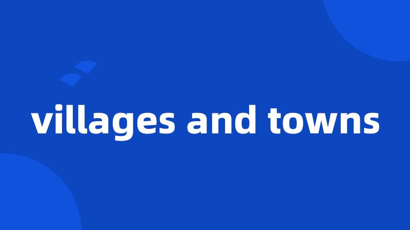 villages and towns