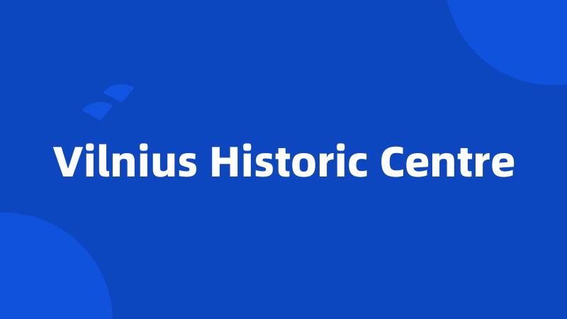 Vilnius Historic Centre