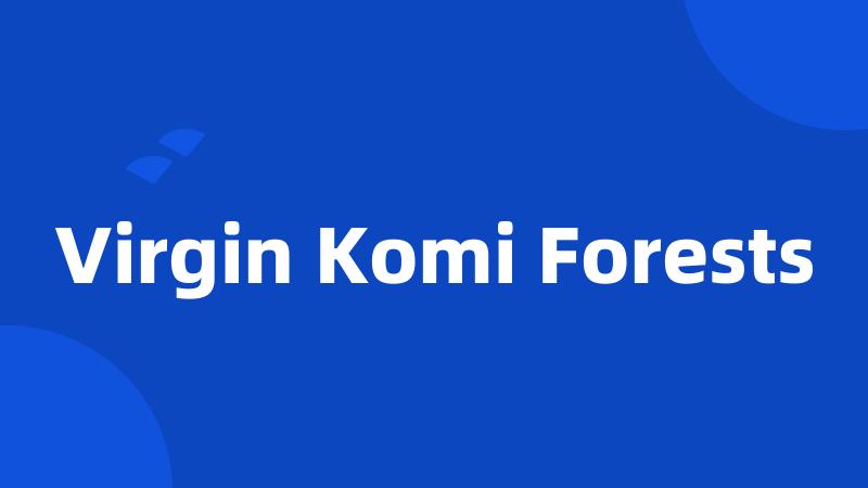 Virgin Komi Forests