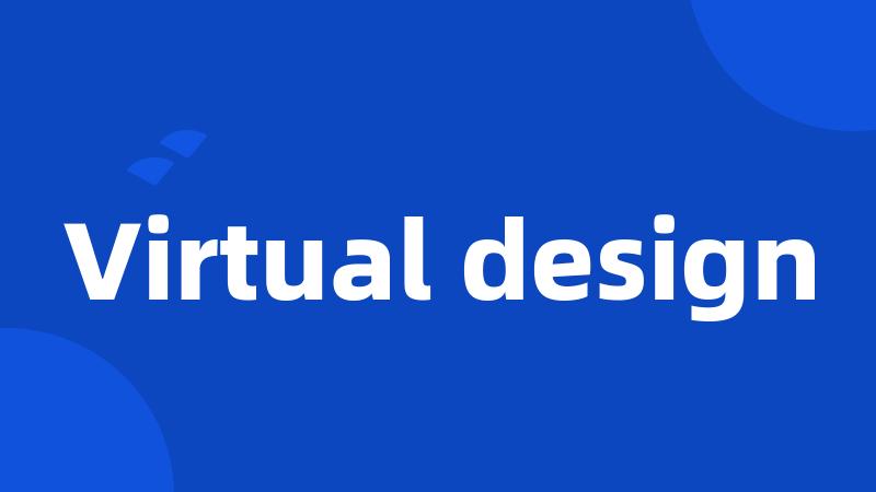 Virtual design
