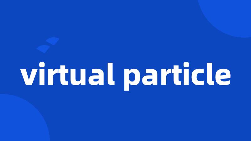 virtual particle