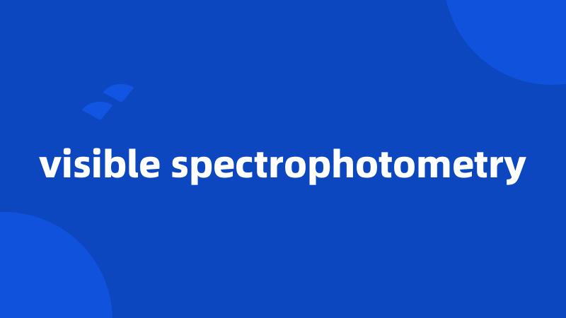 visible spectrophotometry