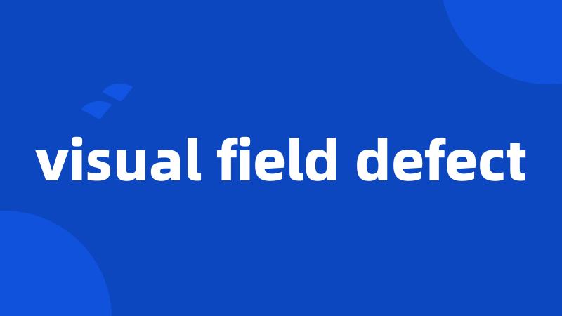visual field defect