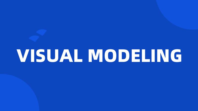 VISUAL MODELING