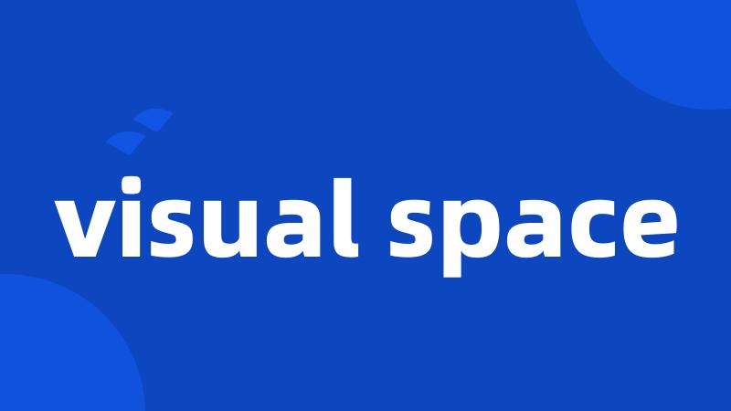 visual space