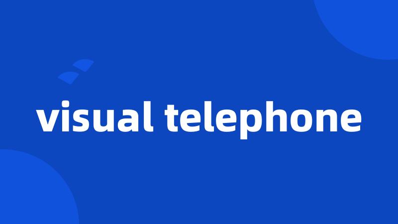 visual telephone
