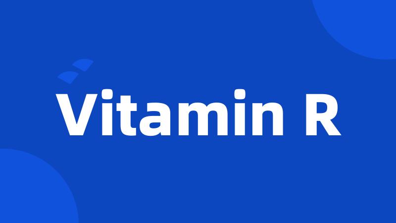 Vitamin R