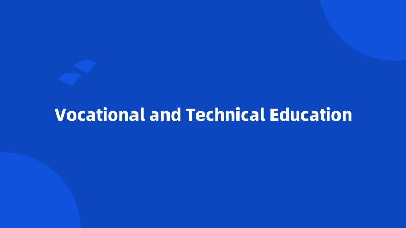 Vocational and Technical Education