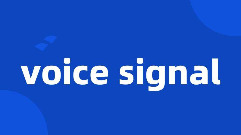 voice signal