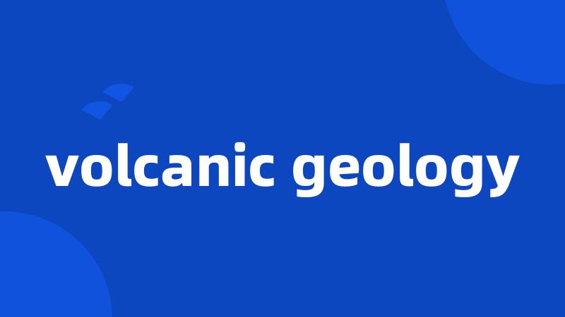 volcanic geology