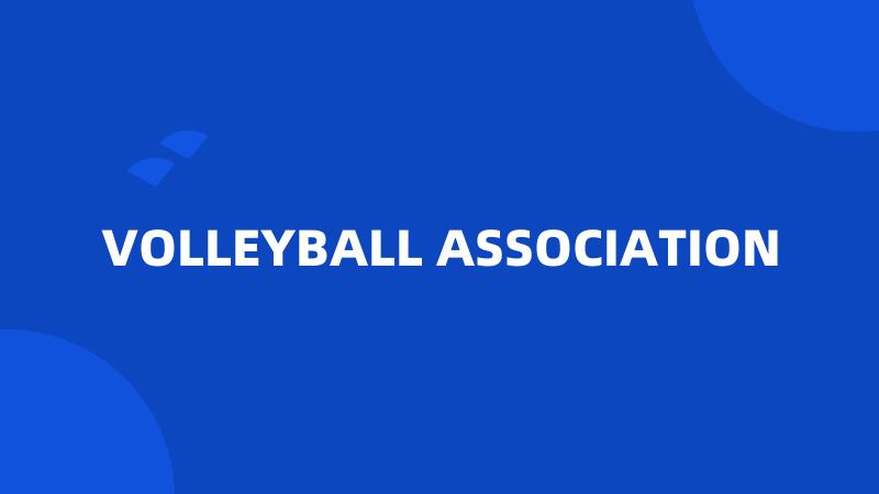 VOLLEYBALL ASSOCIATION