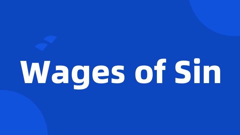 Wages of Sin
