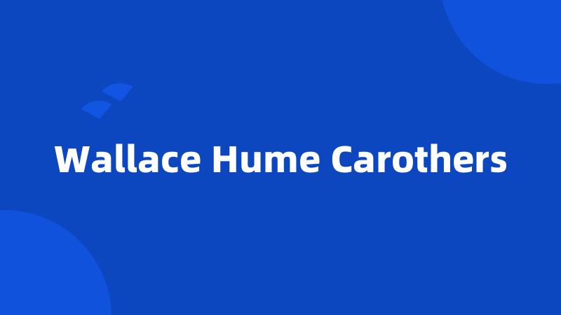 Wallace Hume Carothers