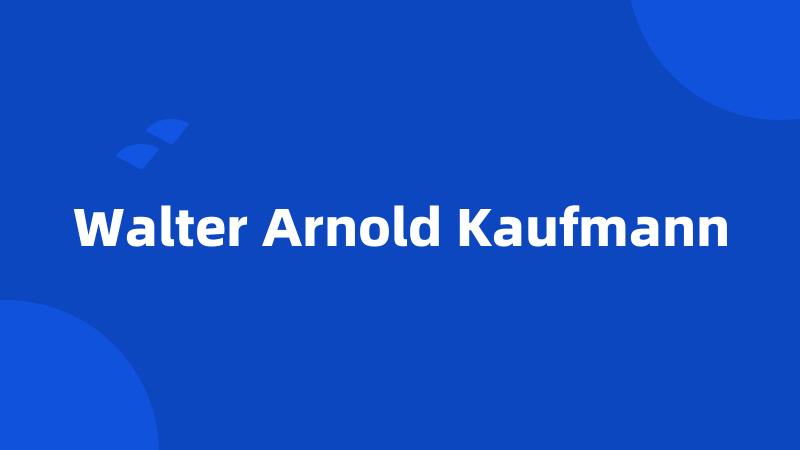 Walter Arnold Kaufmann