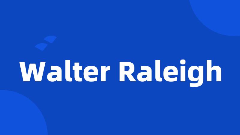 Walter Raleigh