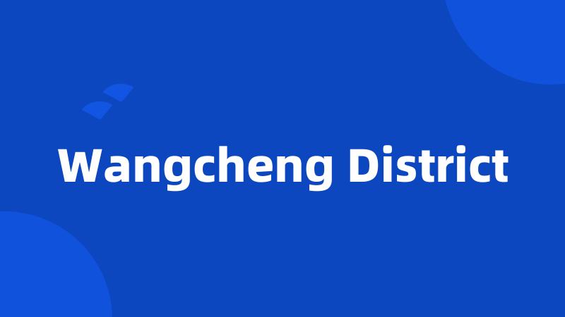 Wangcheng District