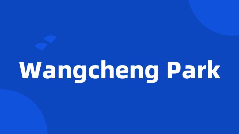 Wangcheng Park