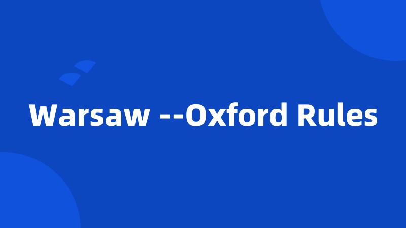 Warsaw --Oxford Rules