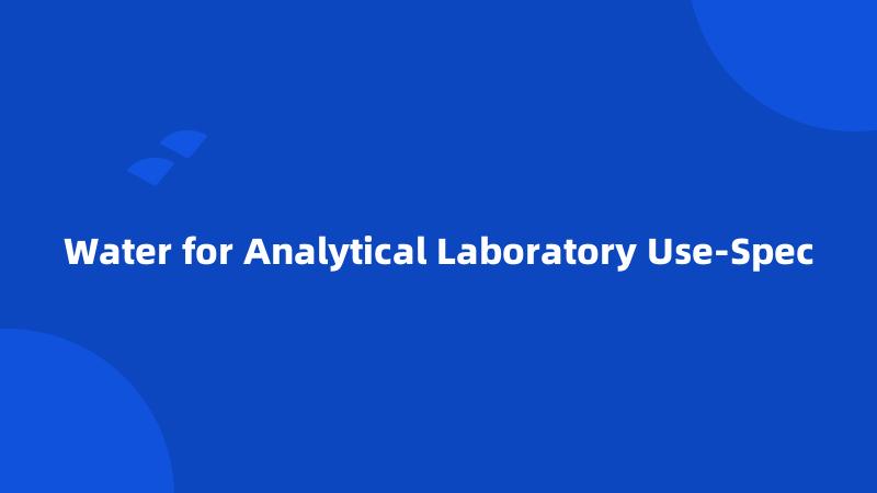Water for Analytical Laboratory Use-Spec