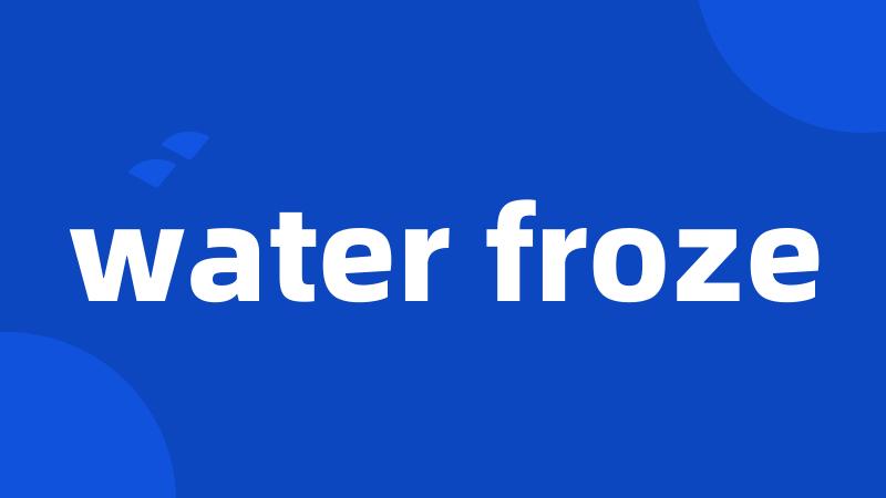 water froze