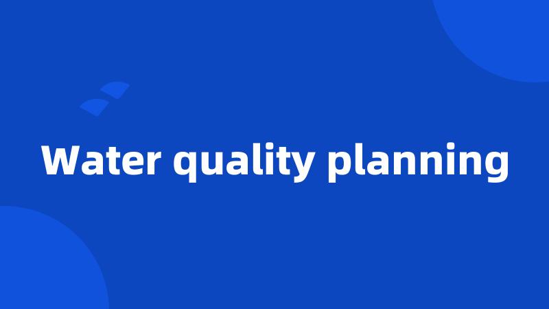 Water quality planning