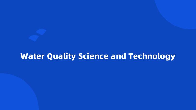 Water Quality Science and Technology