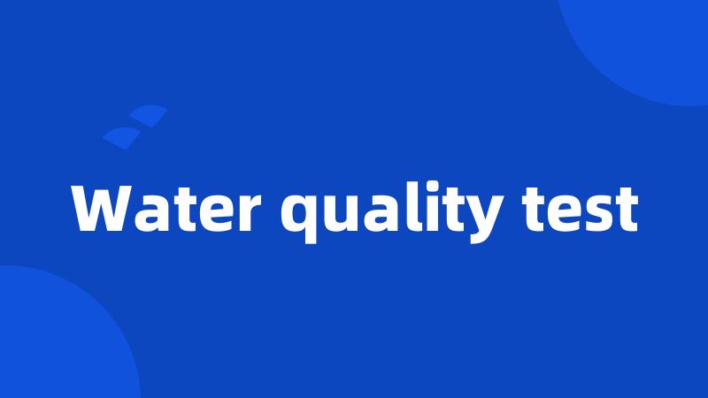 Water quality test