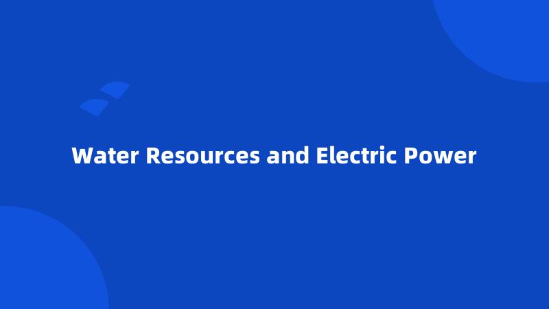 Water Resources and Electric Power