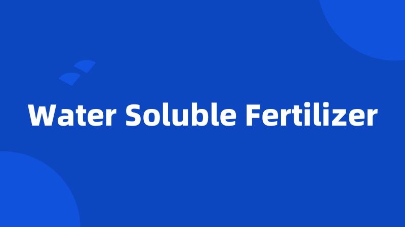 Water Soluble Fertilizer