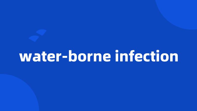 water-borne infection