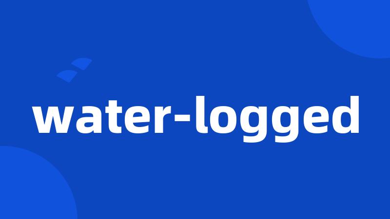 water-logged