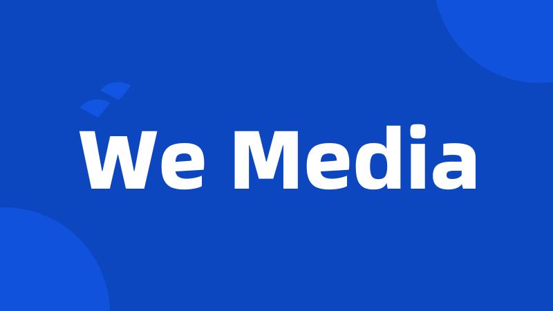 We Media