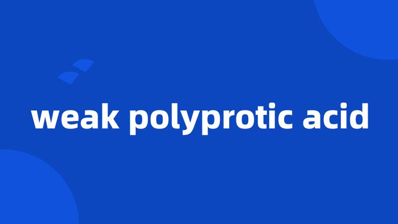 weak polyprotic acid