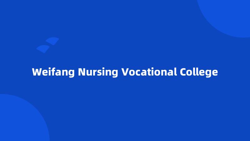 Weifang Nursing Vocational College