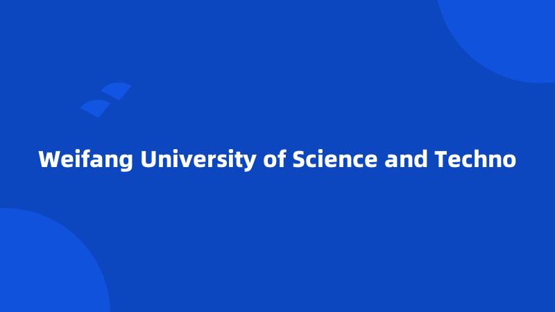 Weifang University of Science and Techno