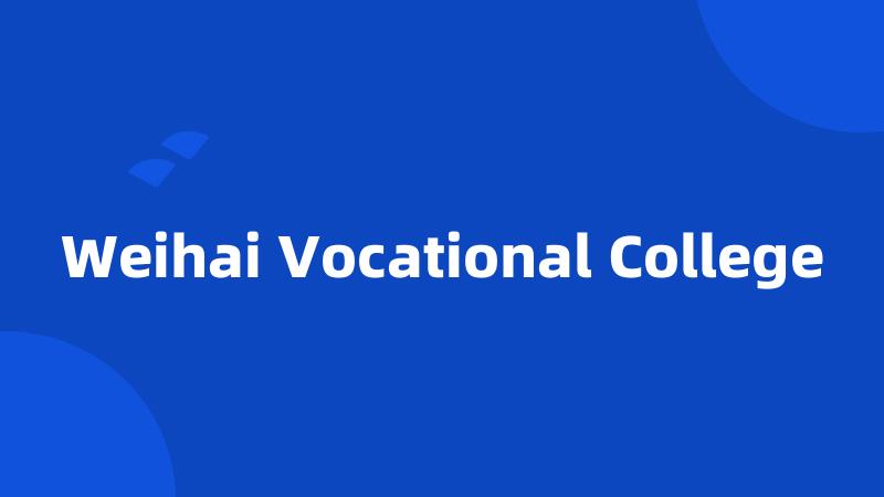 Weihai Vocational College