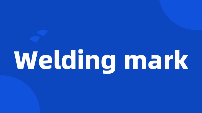 Welding mark