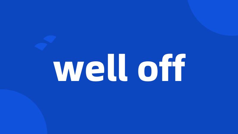 well off