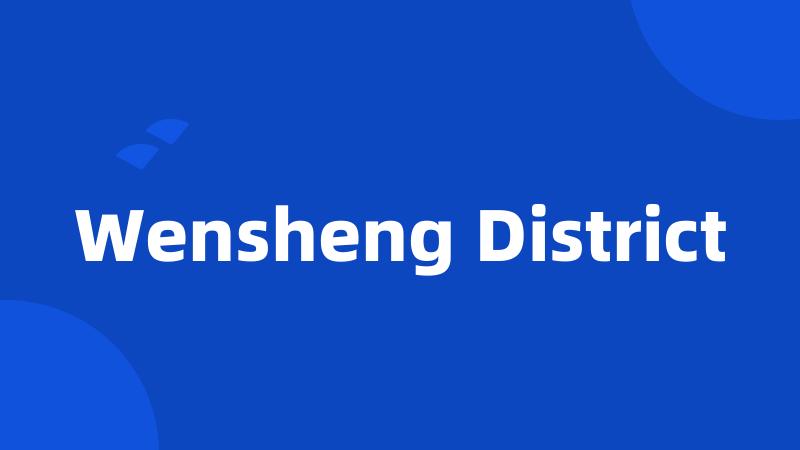 Wensheng District