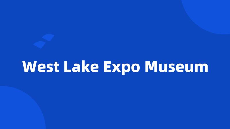 West Lake Expo Museum