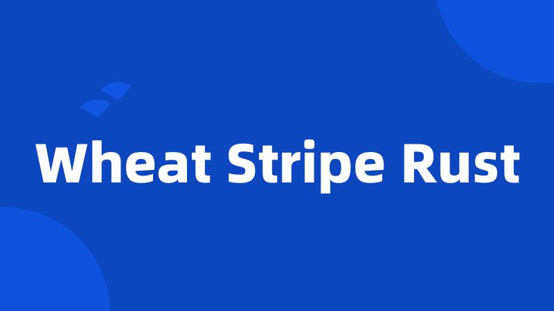 Wheat Stripe Rust