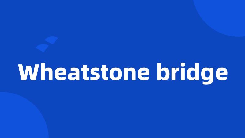 Wheatstone bridge