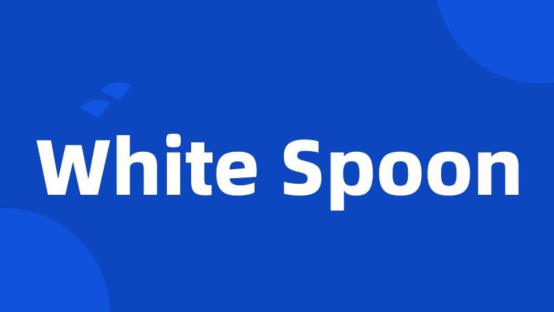 White Spoon