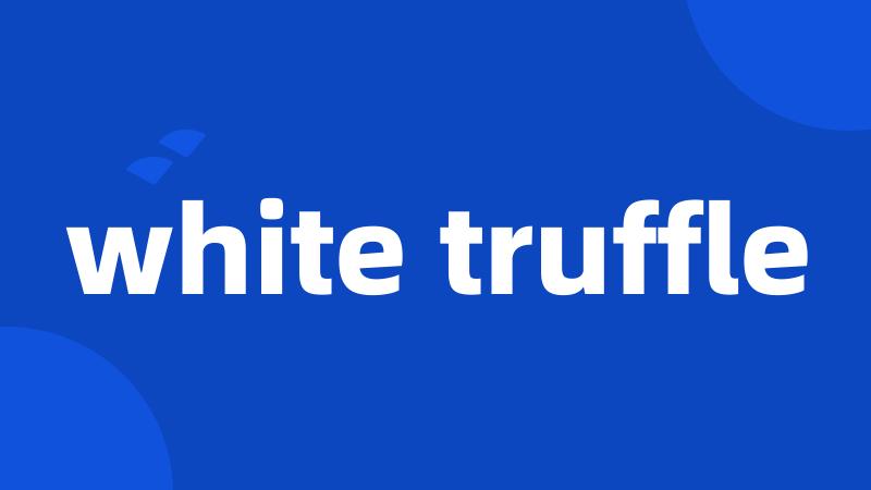 white truffle