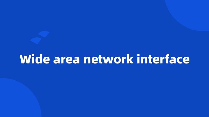 Wide area network interface